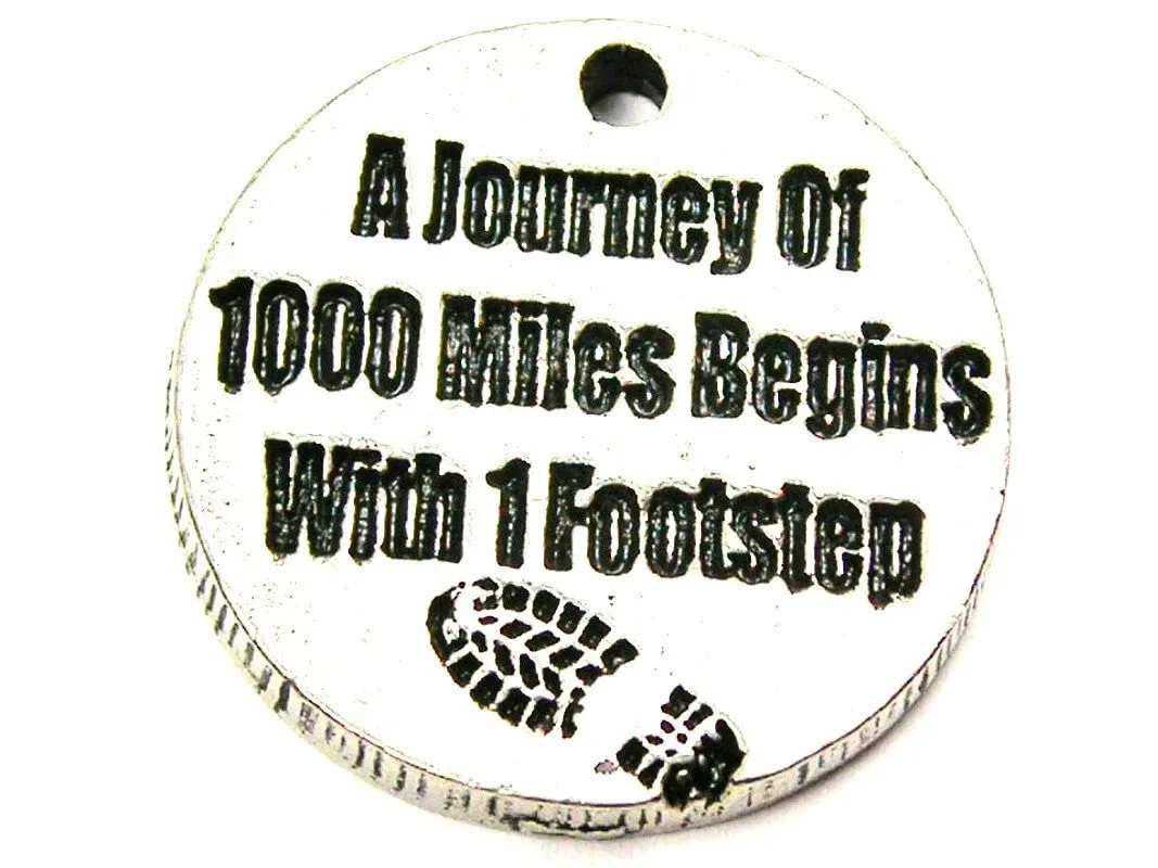 A Journey Of 1000 Miles Being With 1 Footstep Genuine American Pewter Charm