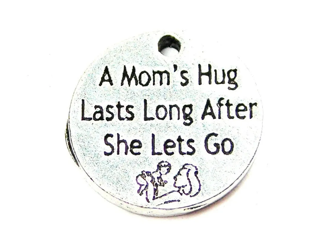A Moms Hug Lasts Long After She Lets Go Genuine American Pewter Charm