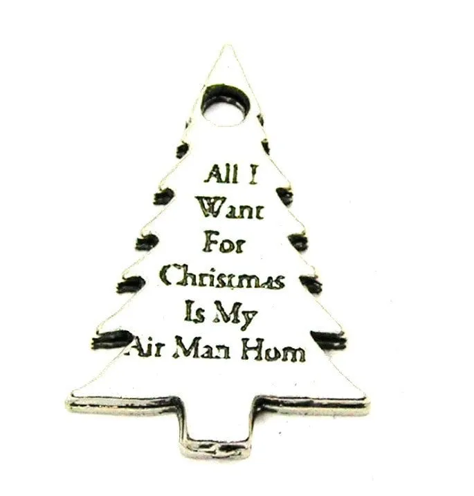 All I Want For Christmas Is My Air Man Home Genuine American Pewter Charm