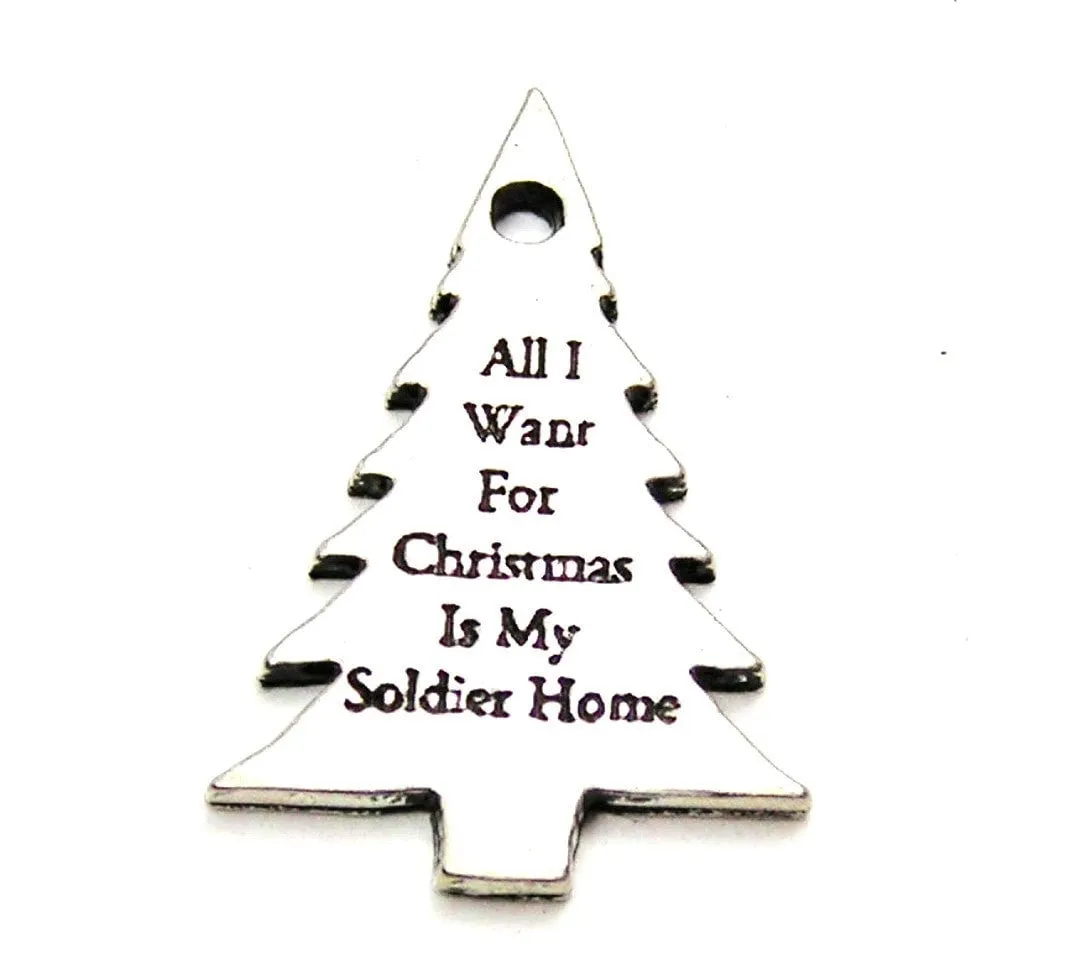 All I Want For Christmas Is My Soldier Home Genuine American Pewter Charm